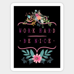 Work Hard, Be Nice Sticker